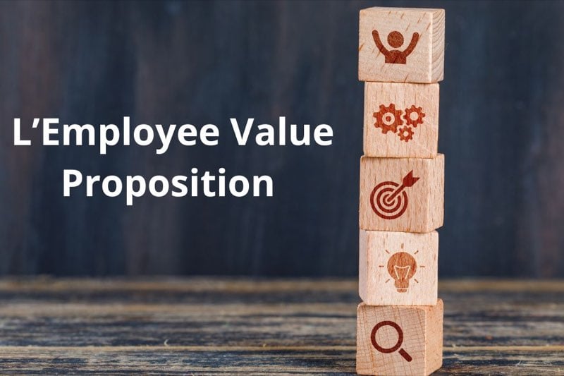 Employee Value Proposition (EVP) : comment attirer les meilleurs talents