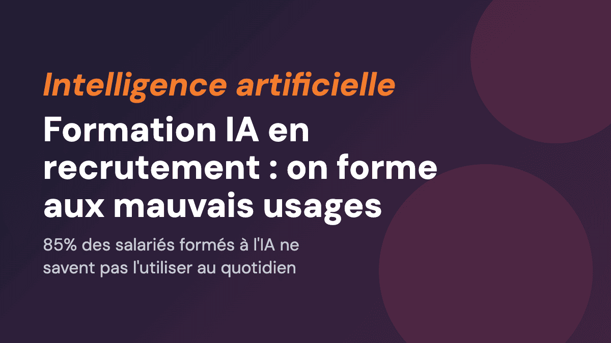 Formation IA en recrutement : on forme aux mauvais usages