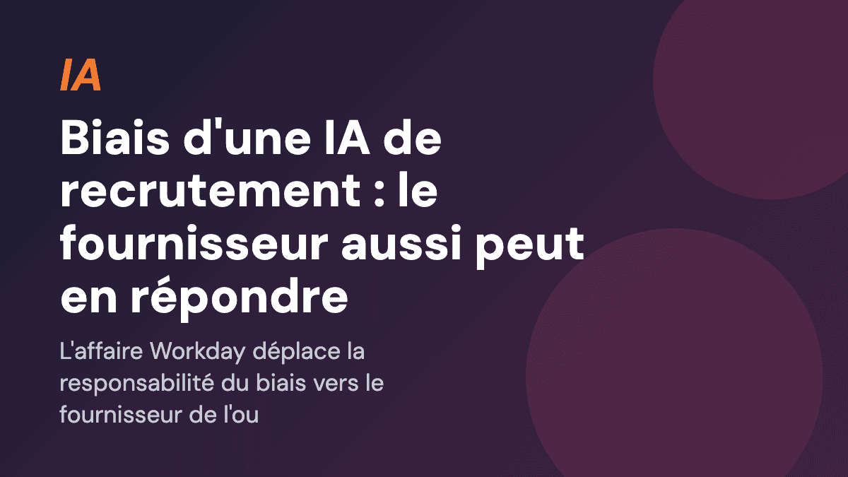 Biais d'une IA de recrutement : le fournisseur aussi peut en répondre